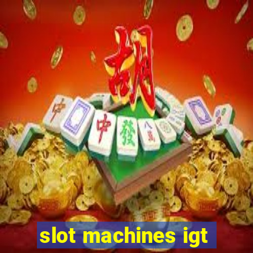 slot machines igt