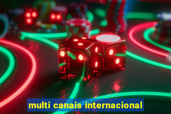 multi canais internacional