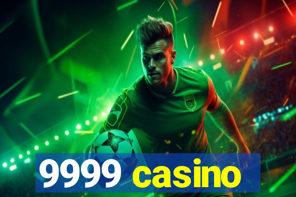 9999 casino