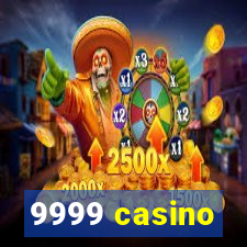 9999 casino