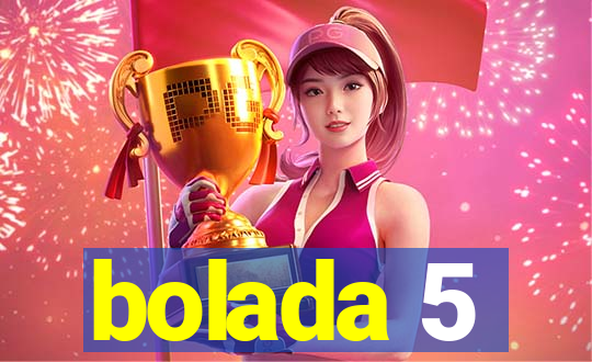 bolada 5