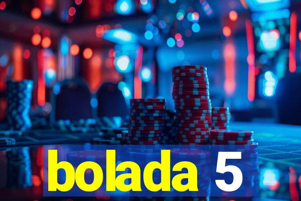 bolada 5