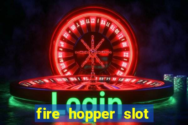 fire hopper slot free play