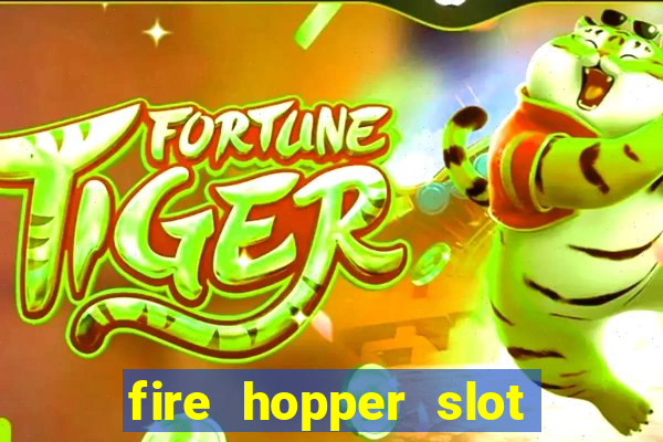 fire hopper slot free play