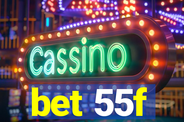 bet 55f