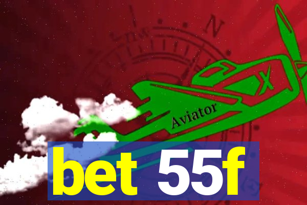 bet 55f