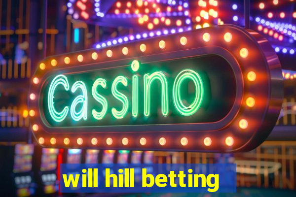 will hill betting