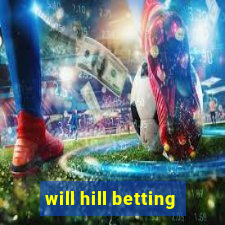 will hill betting