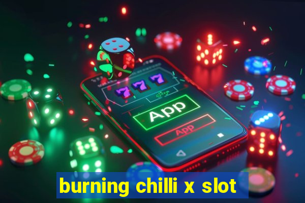 burning chilli x slot