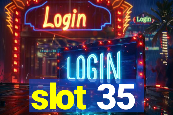 slot 35