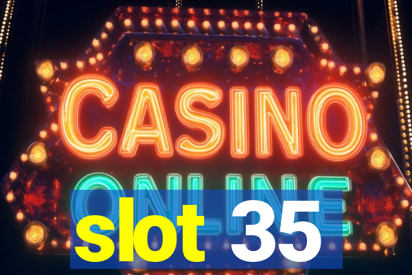 slot 35