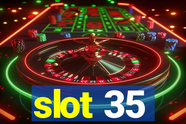 slot 35