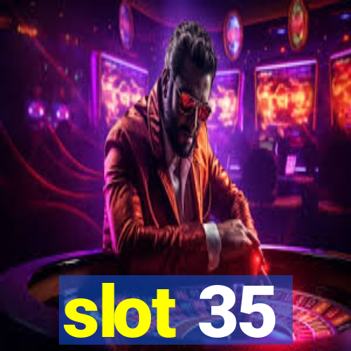 slot 35