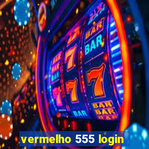 vermelho 555 login