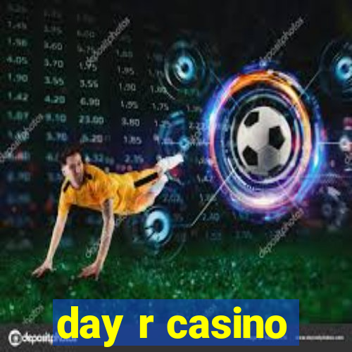 day r casino