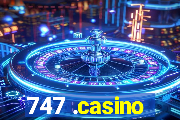 747 .casino