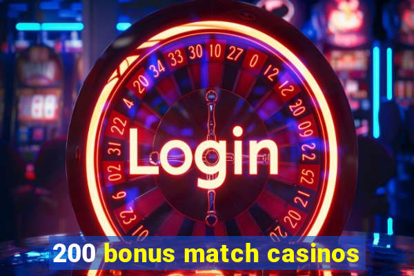 200 bonus match casinos