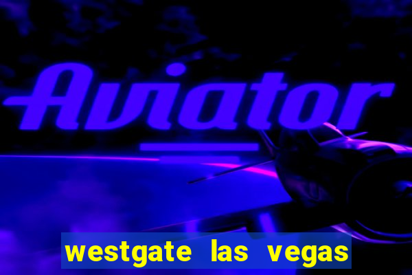 westgate las vegas resort & casin