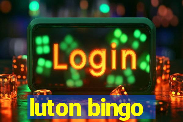 luton bingo