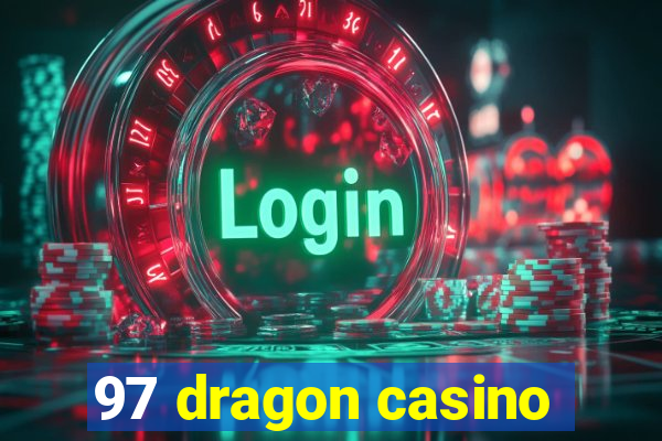 97 dragon casino