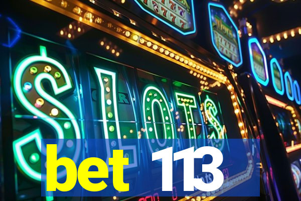 bet 113