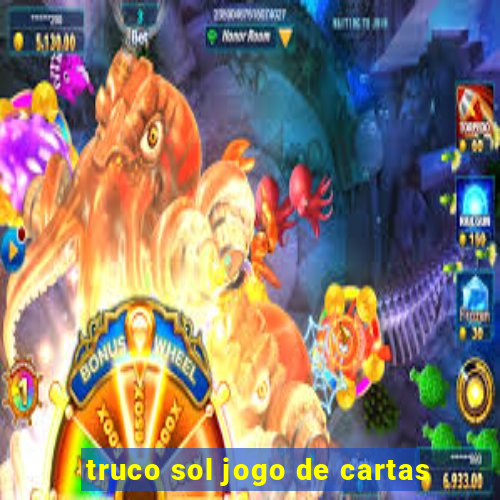 truco sol jogo de cartas