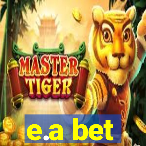 e.a bet