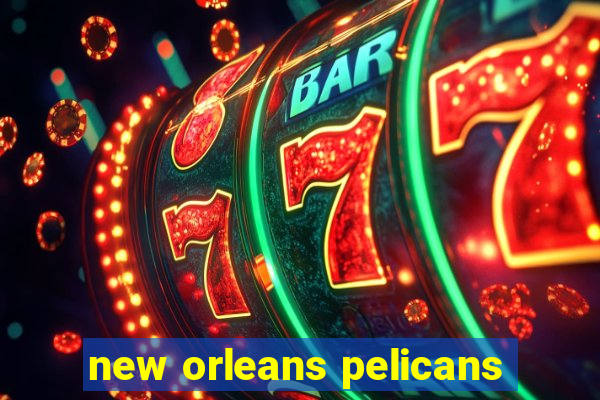 new orleans pelicans