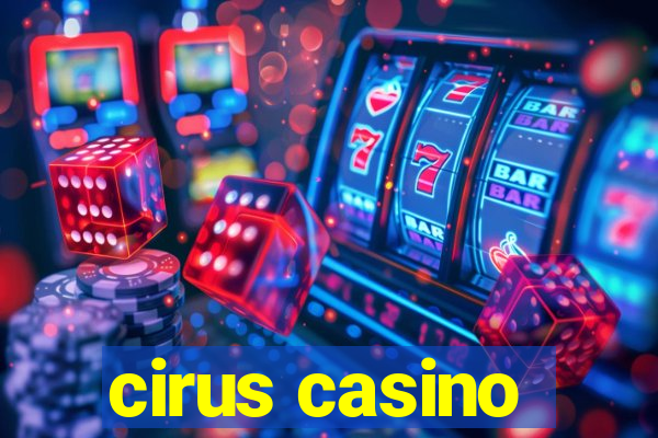 cirus casino