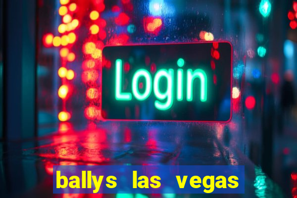 ballys las vegas hotel casino