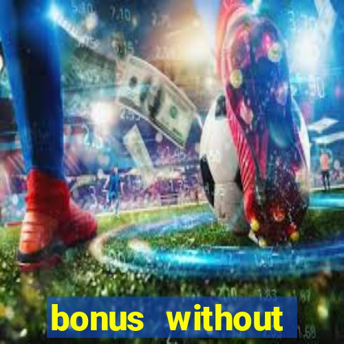 bonus without deposit casino