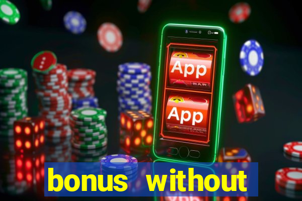 bonus without deposit casino