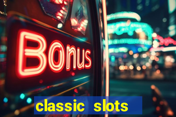 classic slots  legend slots