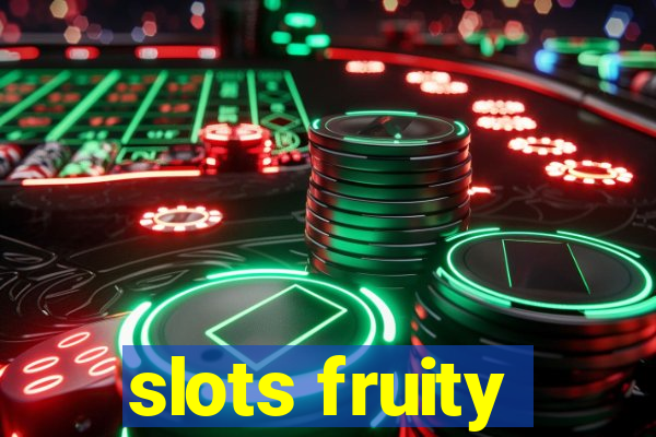 slots fruity