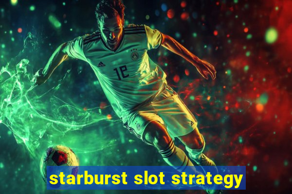 starburst slot strategy