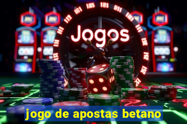 jogo de apostas betano