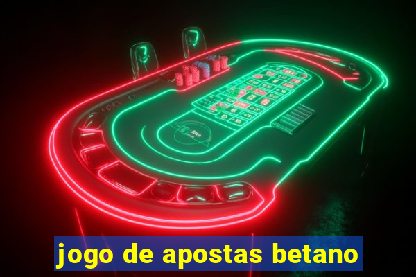 jogo de apostas betano