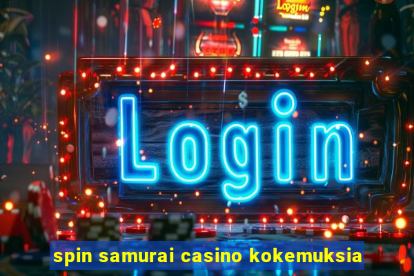 spin samurai casino kokemuksia