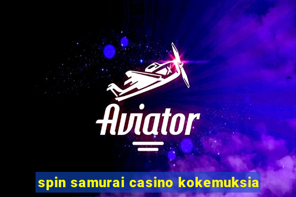 spin samurai casino kokemuksia