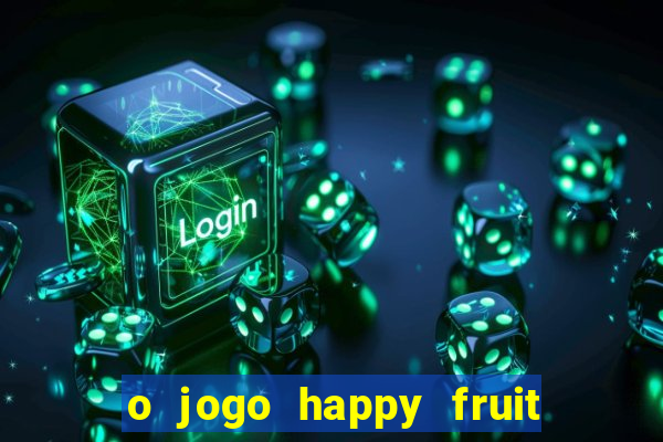 o jogo happy fruit fusion paga mesmo