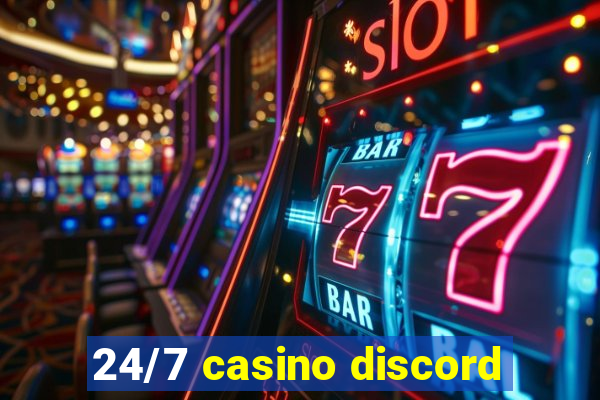 24/7 casino discord