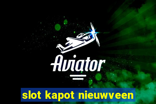 slot kapot nieuwveen