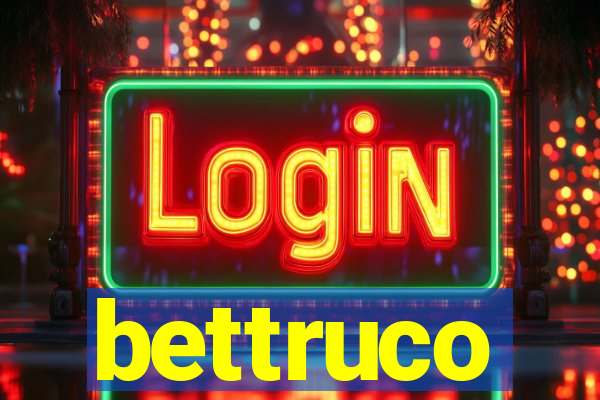 bettruco