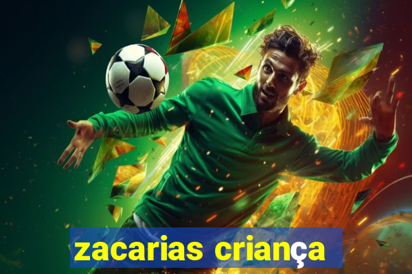 zacarias criança