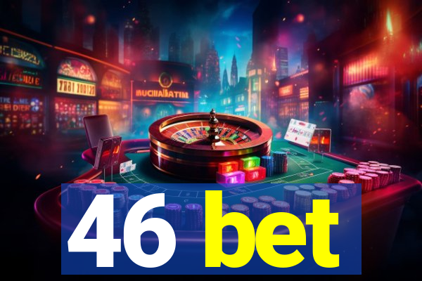 46 bet