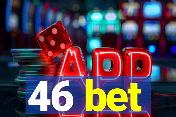 46 bet