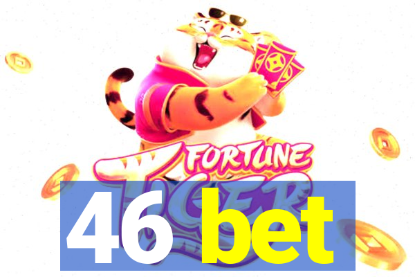 46 bet