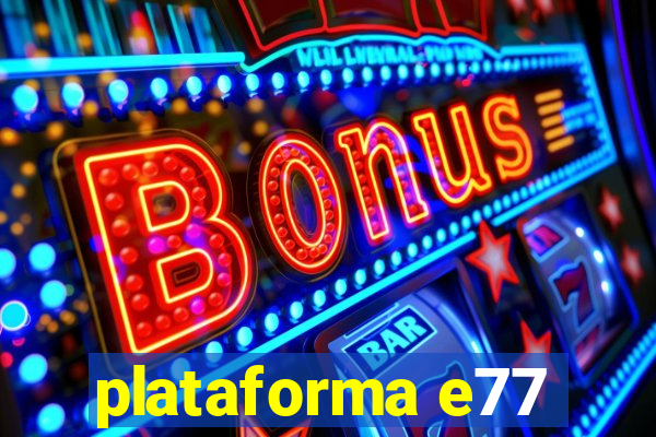 plataforma e77