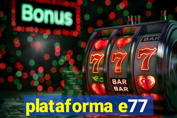 plataforma e77