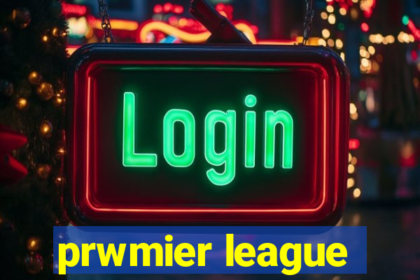 prwmier league